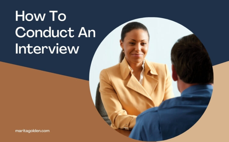  How to Conduct An Interview